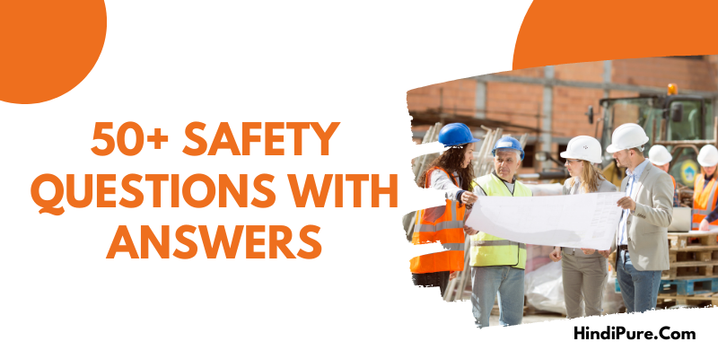 50+ Safety Questions With Answers » HindiPure